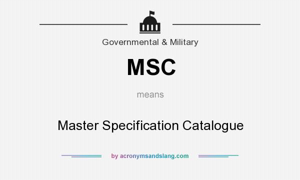 What does MSC mean? It stands for Master Specification Catalogue