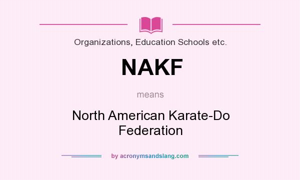 What does NAKF mean? It stands for North American Karate-Do Federation