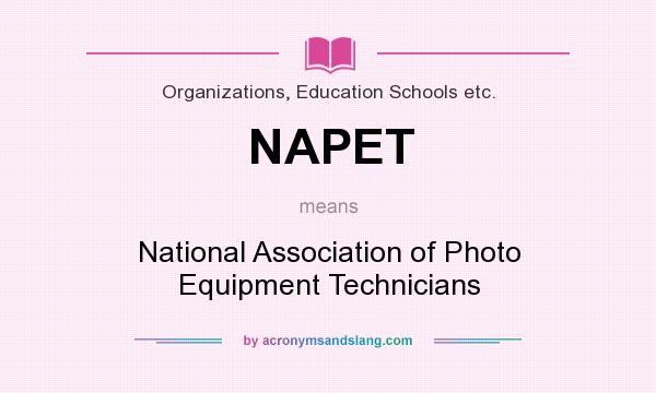 What does NAPET mean? It stands for National Association of Photo Equipment Technicians