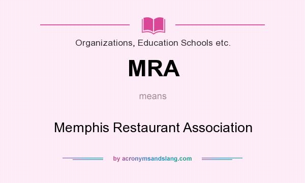 What does MRA mean? It stands for Memphis Restaurant Association