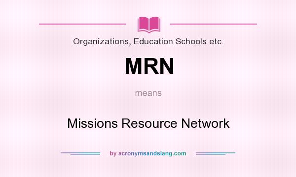 What does MRN mean? It stands for Missions Resource Network