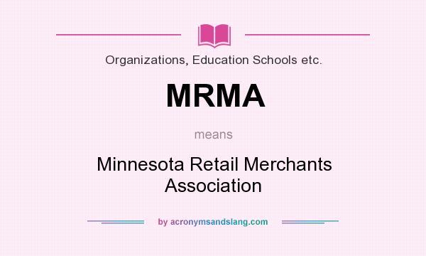 What does MRMA mean? It stands for Minnesota Retail Merchants Association