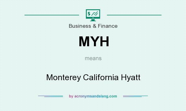 What does MYH mean? It stands for Monterey California Hyatt