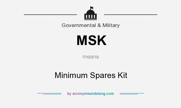 What does MSK mean? It stands for Minimum Spares Kit