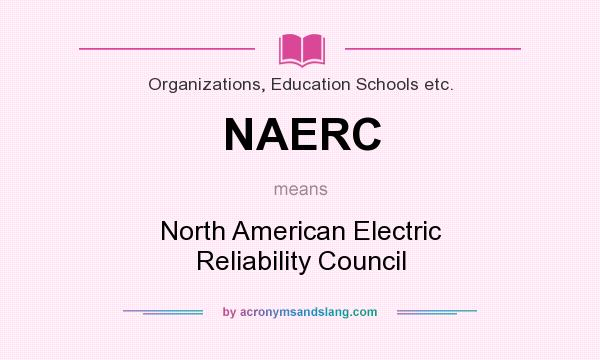 What does NAERC mean? It stands for North American Electric Reliability Council