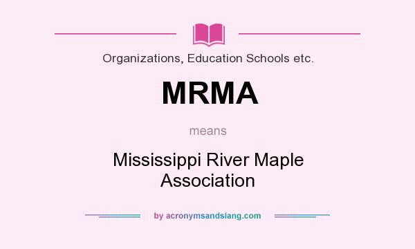 What does MRMA mean? It stands for Mississippi River Maple Association