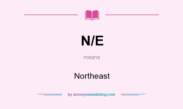 What does N/E mean? It stands for Northeast
