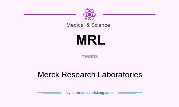 What does MRL mean? It stands for Merck Research Laboratories