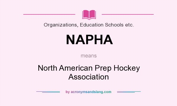 What does NAPHA mean? It stands for North American Prep Hockey Association