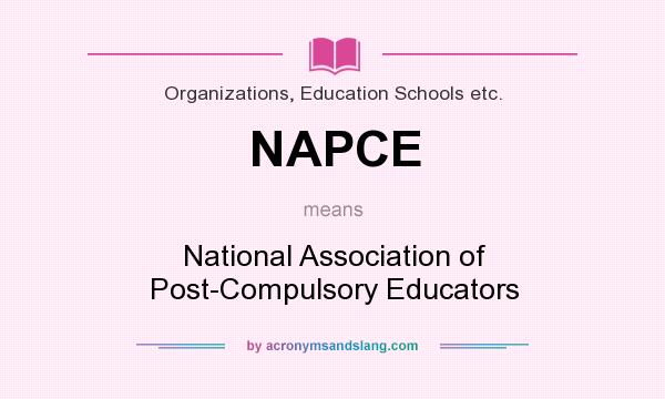 What does NAPCE mean? It stands for National Association of Post-Compulsory Educators