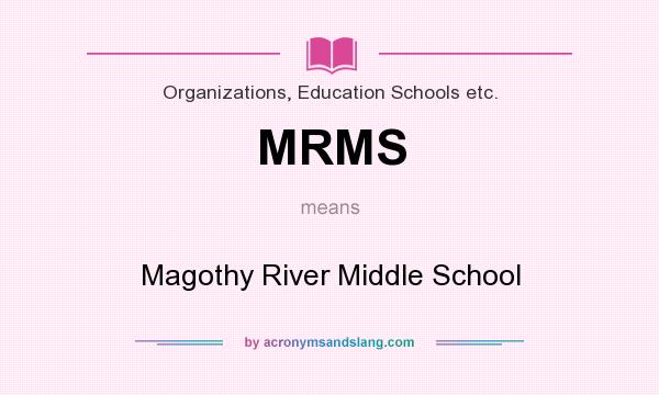 What does MRMS mean? It stands for Magothy River Middle School