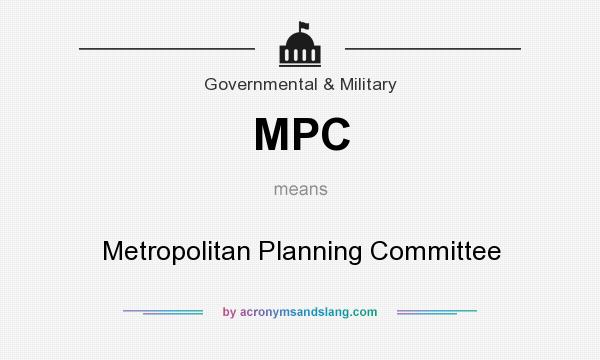 What does MPC mean? It stands for Metropolitan Planning Committee