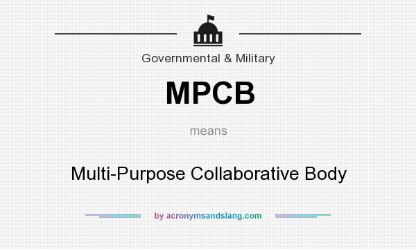 What does MPCB mean? It stands for Multi-Purpose Collaborative Body