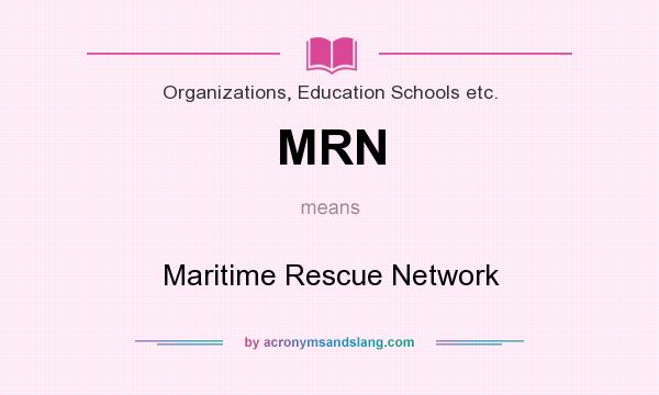 What does MRN mean? It stands for Maritime Rescue Network