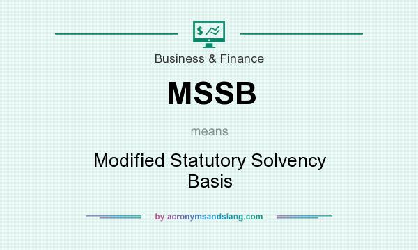 What does MSSB mean? It stands for Modified Statutory Solvency Basis