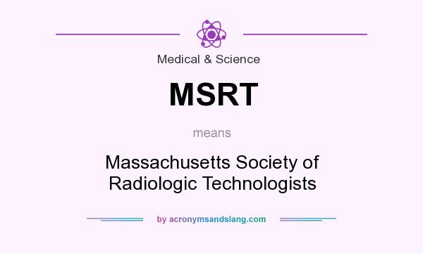What does MSRT mean? It stands for Massachusetts Society of Radiologic Technologists