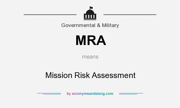 What does MRA mean? It stands for Mission Risk Assessment