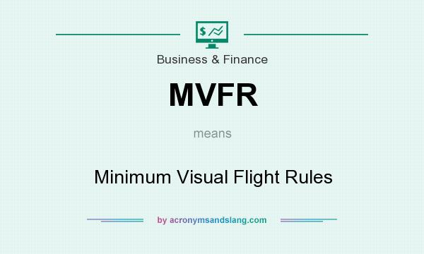 What does MVFR mean? It stands for Minimum Visual Flight Rules