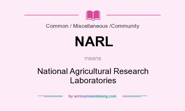 What does NARL mean? It stands for National Agricultural Research Laboratories