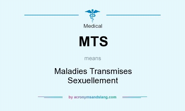 What does MTS mean? It stands for Maladies Transmises Sexuellement