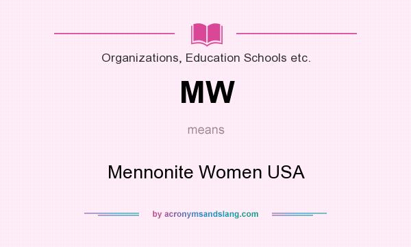 What does MW mean? It stands for Mennonite Women USA
