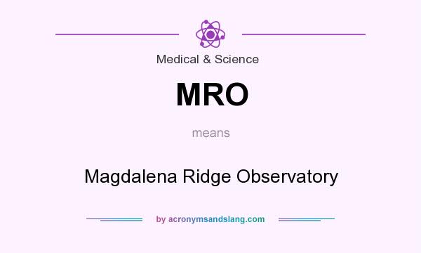 What does MRO mean? It stands for Magdalena Ridge Observatory