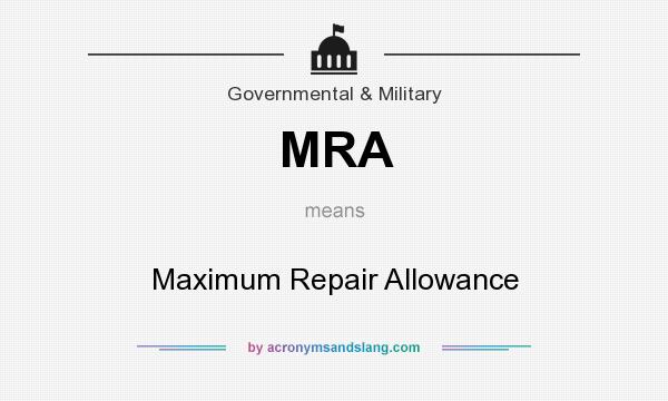 What does MRA mean? It stands for Maximum Repair Allowance