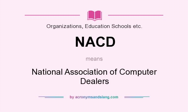 What does NACD mean? It stands for National Association of Computer Dealers