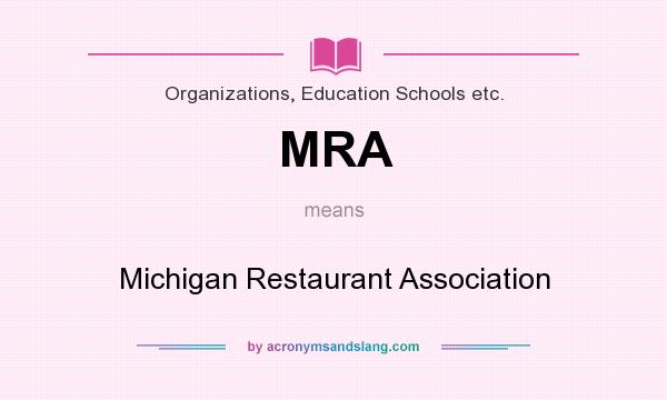 What does MRA mean? It stands for Michigan Restaurant Association
