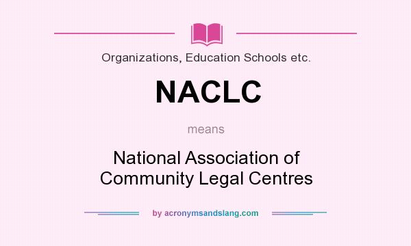 What does NACLC mean? It stands for National Association of Community Legal Centres