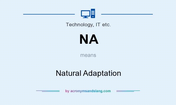 What does NA mean? It stands for Natural Adaptation