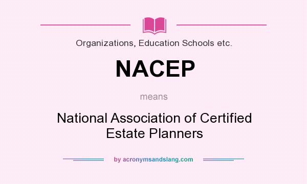 What does NACEP mean? It stands for National Association of Certified Estate Planners