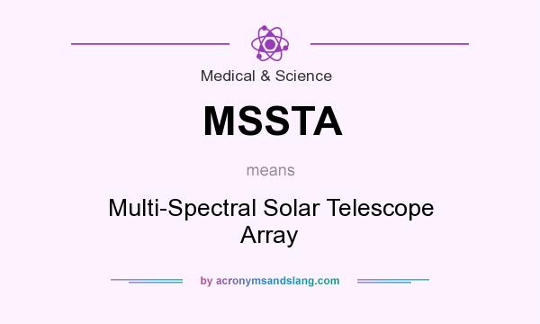 What does MSSTA mean? It stands for Multi-Spectral Solar Telescope Array