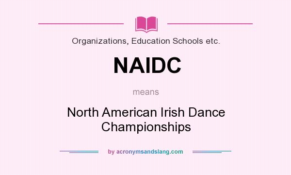What does NAIDC mean? It stands for North American Irish Dance Championships