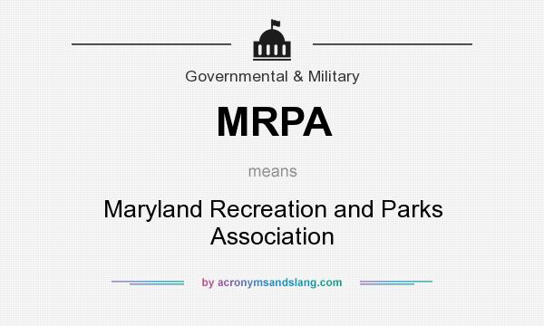 What does MRPA mean? It stands for Maryland Recreation and Parks Association