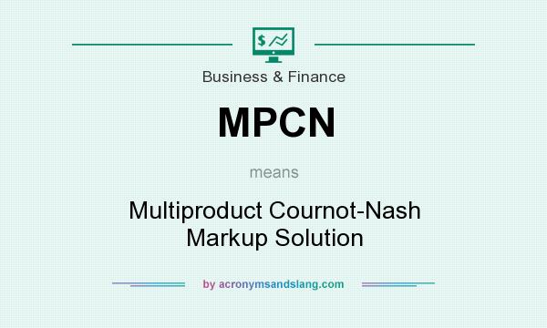 What does MPCN mean? It stands for Multiproduct Cournot-Nash Markup Solution