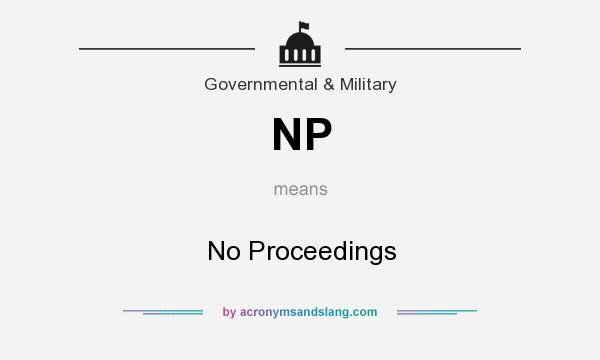 What does NP mean? It stands for No Proceedings