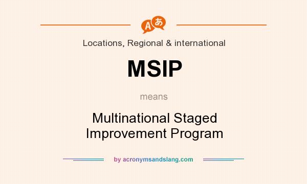What does MSIP mean? It stands for Multinational Staged Improvement Program