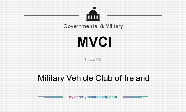 What does MVCI mean? It stands for Military Vehicle Club of Ireland