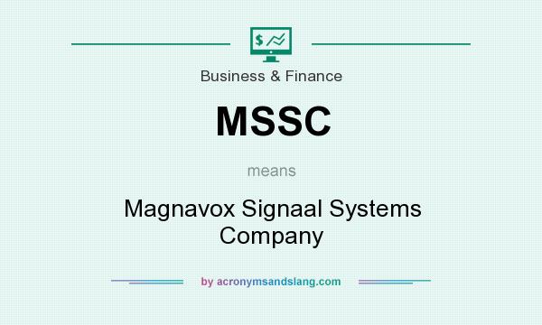 What does MSSC mean? It stands for Magnavox Signaal Systems Company