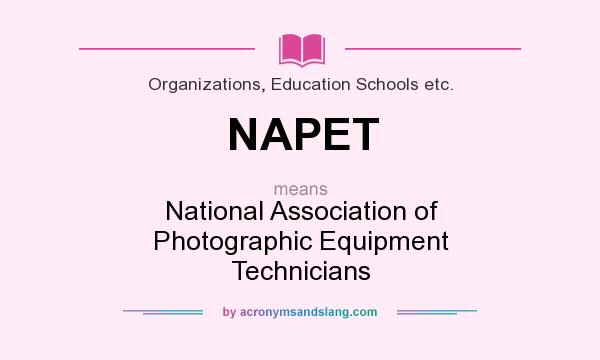 What does NAPET mean? It stands for National Association of Photographic Equipment Technicians