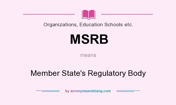 What does MSRB mean? It stands for Member State`s Regulatory Body