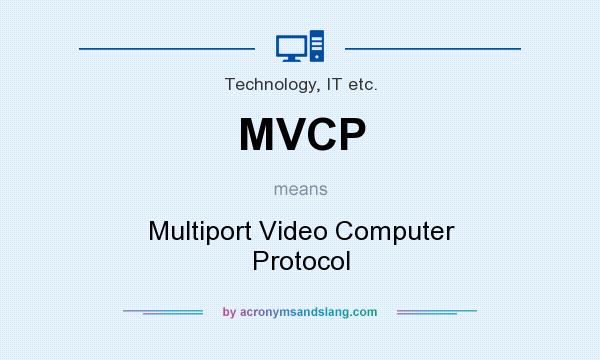What does MVCP mean? It stands for Multiport Video Computer Protocol