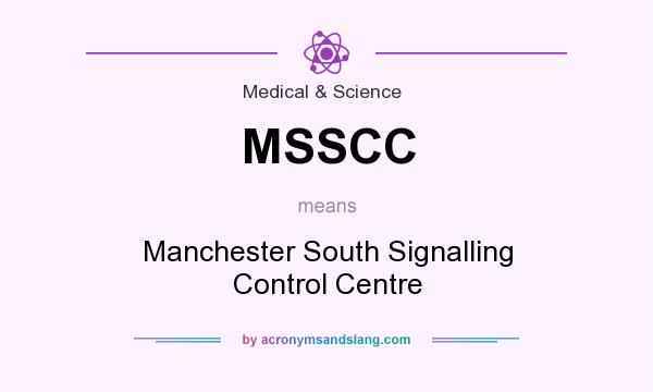 What does MSSCC mean? It stands for Manchester South Signalling Control Centre