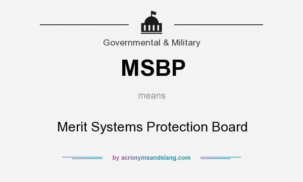 What does MSBP mean? It stands for Merit Systems Protection Board