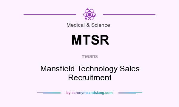 What does MTSR mean? It stands for Mansfield Technology Sales Recruitment