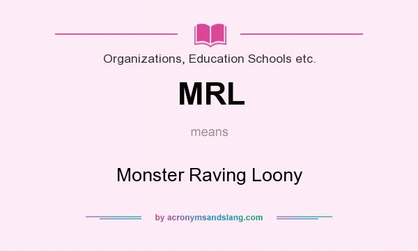 What does MRL mean? It stands for Monster Raving Loony
