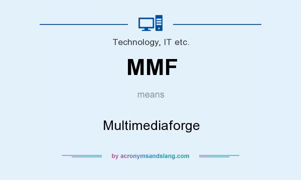 What does MMF mean? It stands for Multimediaforge