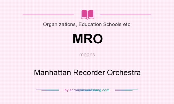 What does MRO mean? It stands for Manhattan Recorder Orchestra