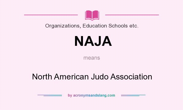 What does NAJA mean? It stands for North American Judo Association